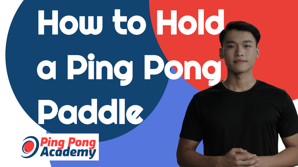 How To Hold A Ping Pong Paddle: 2 Types Of Grips Compared